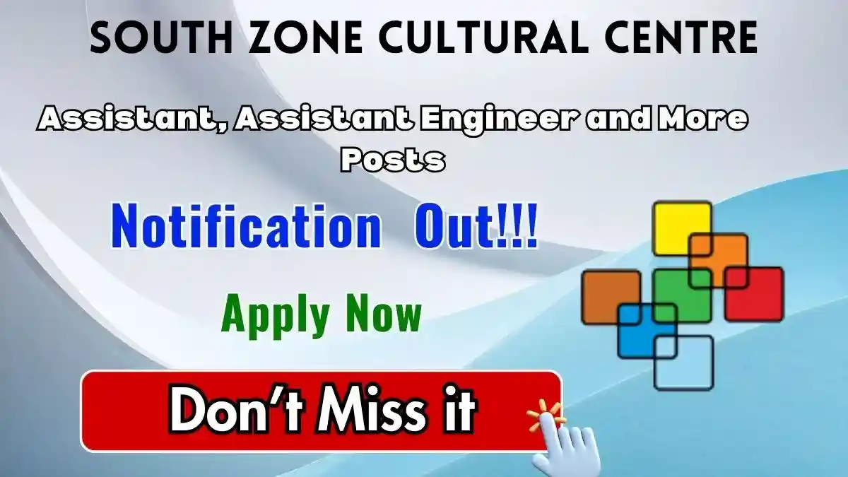 South Zone Cultural Centre Recruitment 2026 - Apply Offline for 25 Assistant, Assistant Engineer and More Posts South Zone Cultural Centre Recruitment 2026 - Apply Offline for 25 Assistant, Assistant Engineer and More Posts