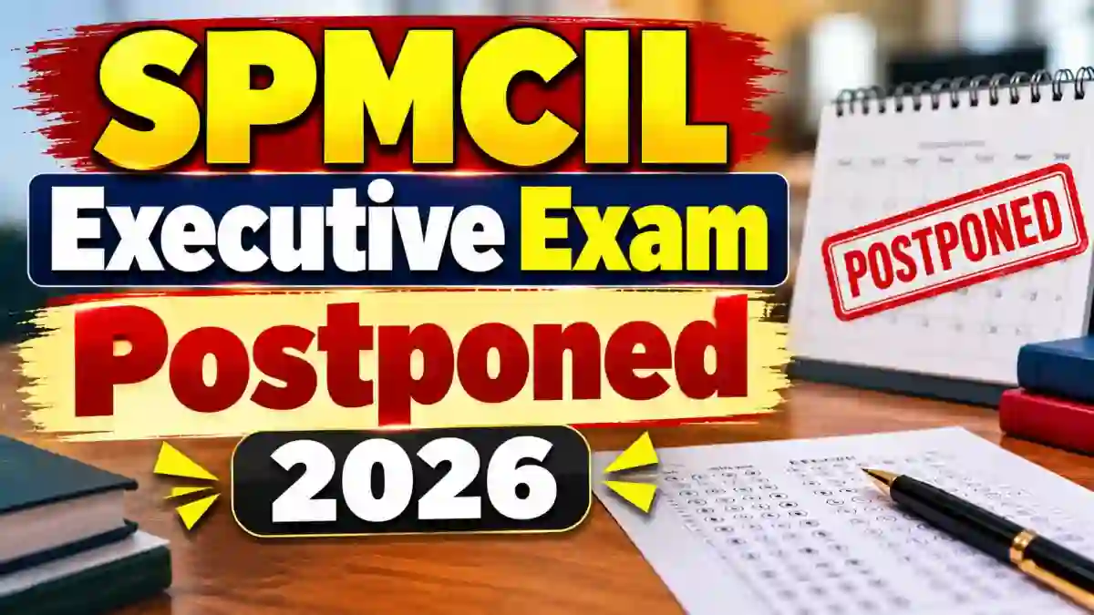 SPMCIL Executive Exam Postponed 2026: CBT Deferred Till Further Notice, Revised Date and Admit Card Update SPMCIL Executive Exam Postponed 2026: CBT Deferred Till Further Notice, Revised Date and Admit Card Update