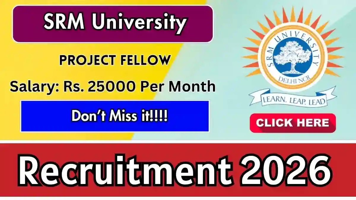 SRM University Project Fellow Recruitment 2026 - Apply Offline SRM University Project Fellow Recruitment 2026 - Apply Offline