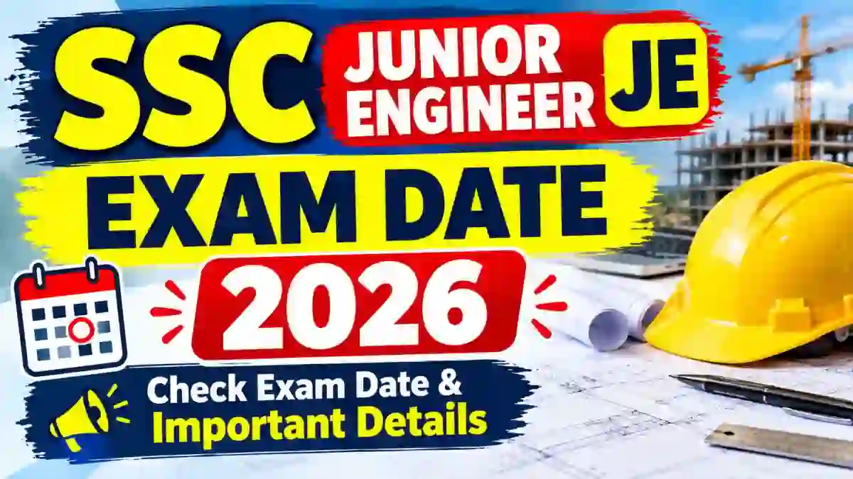 SSC Junior Engineer JE Exam Date 2026 -Check Paper 1 Exam Schedule & Admit Card Date at ssc.gov.in SSC Junior Engineer JE Exam Date 2026 -Check Paper 1 Exam Schedule & Admit Card Date at ssc.gov.in