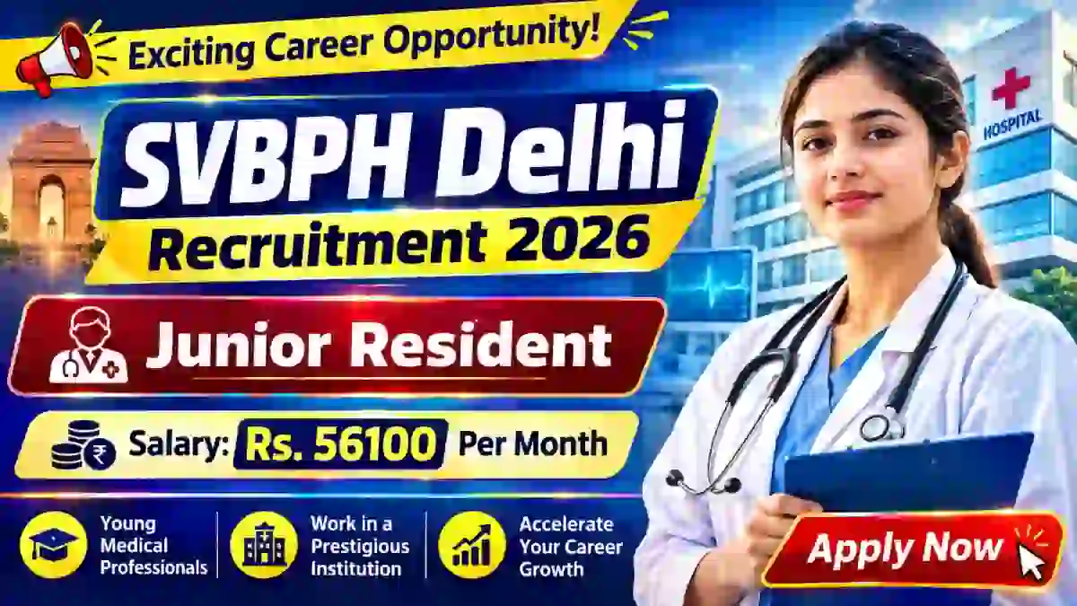 SVBPH Delhi Junior Resident Recruitment 2026 - Walkin SVBPH Delhi Junior Resident Recruitment 2026 - Walkin