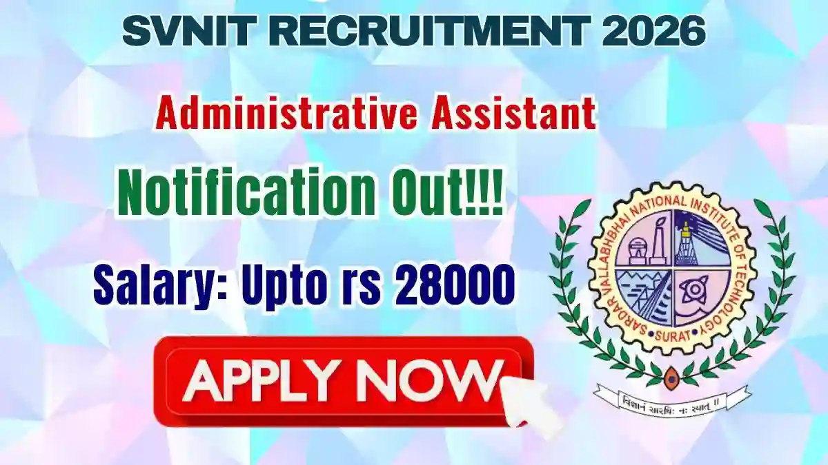 SVNIT Administrative Assistant Recruitment 2026 - Apply Online SVNIT Administrative Assistant Recruitment 2026 - Apply Online