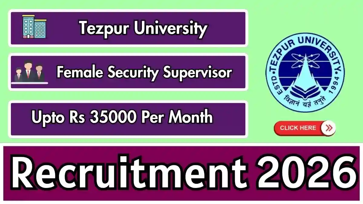 Tezpur University Female Security Supervisor Recruitment 2026 - Apply by Email Tezpur University Female Security Supervisor Recruitment 2026 - Apply by Email