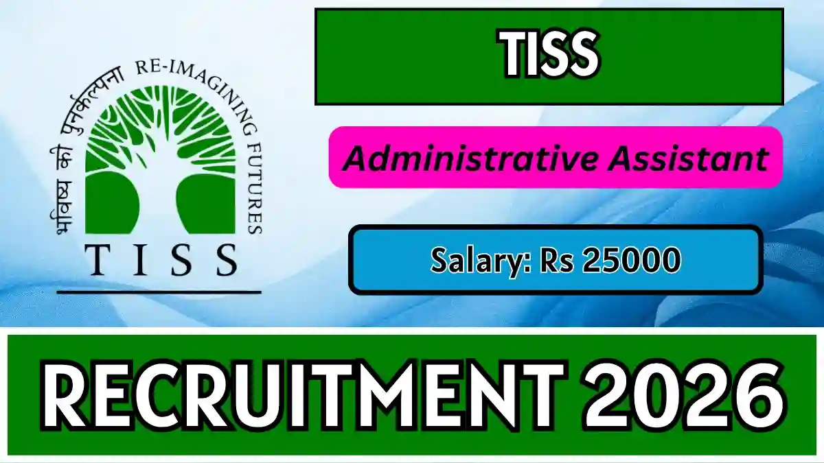 TISS Administrative Assistant Recruitment 2026 - Apply Online TISS Administrative Assistant Recruitment 2026 - Apply Online