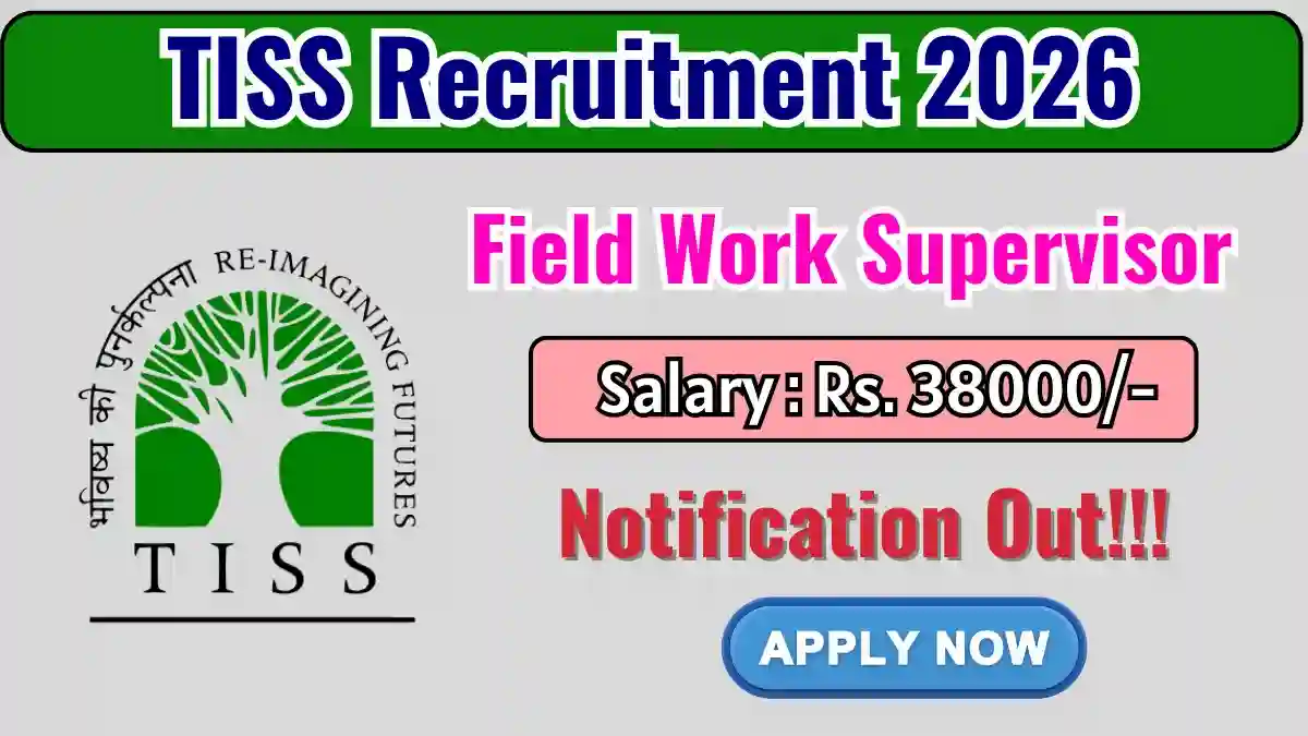 TISS Field Work Supervisor Recruitment 2026 - Apply Online TISS Field Work Supervisor Recruitment 2026 - Apply Online