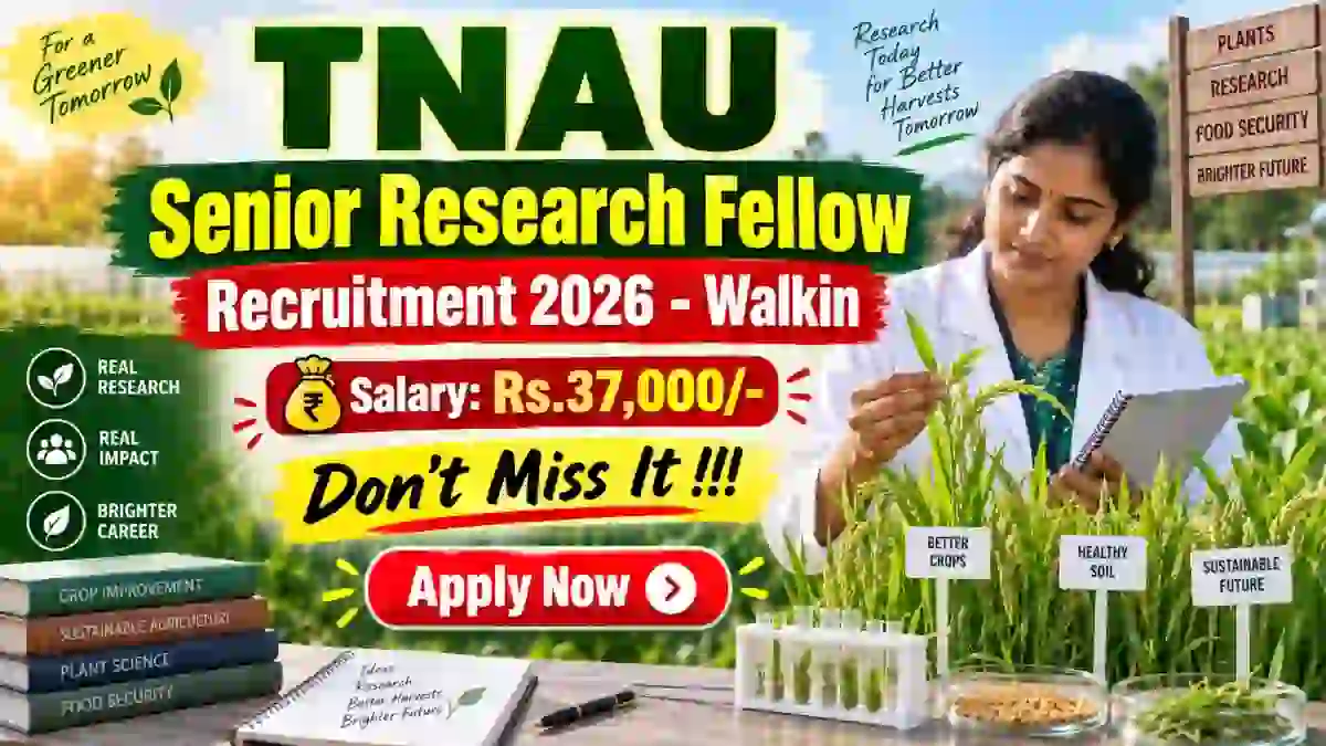 TNAU Senior Research Fellow Recruitment 2026 - Walkin TNAU Senior Research Fellow Recruitment 2026 - Walkin