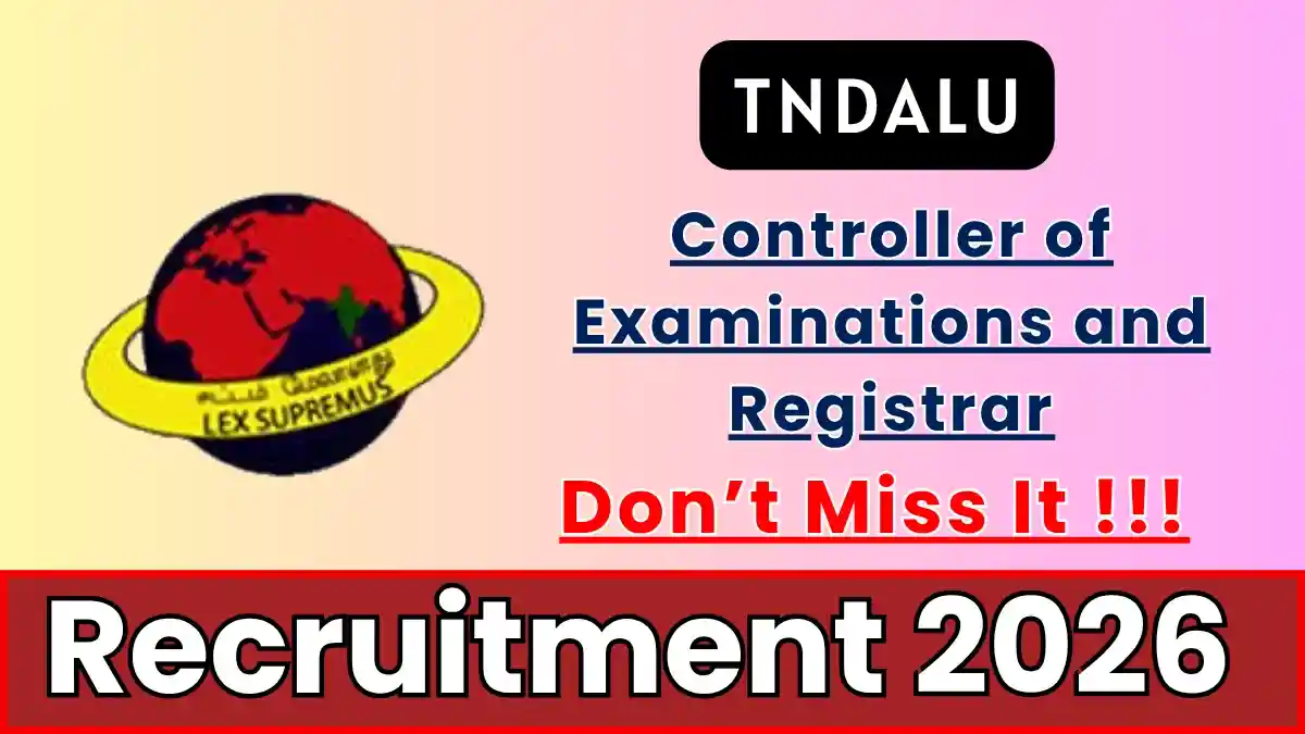 TNDALU Recruitment 2026 – Apply Offline for Registrar, Controller of Examinations Posts