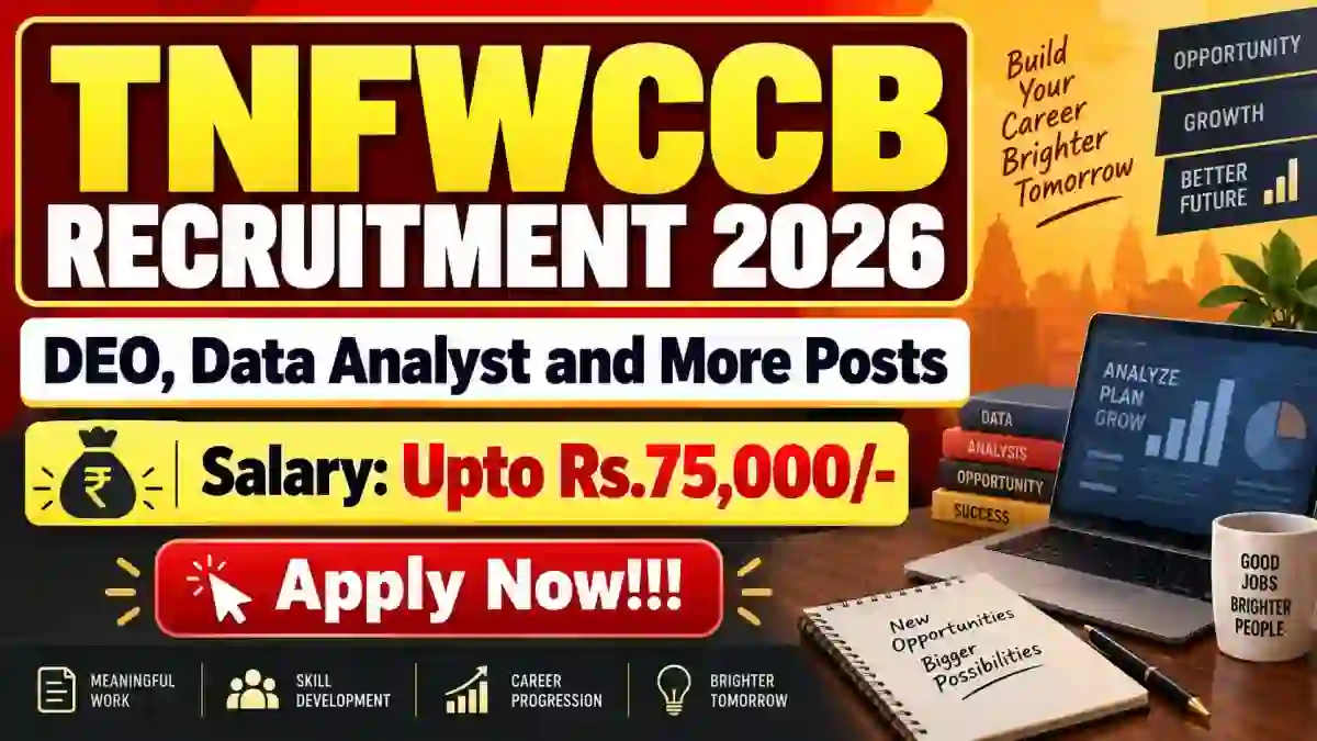TNFWCCB Recruitment 2026 - Apply Online for 12 DEO, Data Analyst and More Posts TNFWCCB Recruitment 2026 - Apply Online for 12 DEO, Data Analyst and More Posts