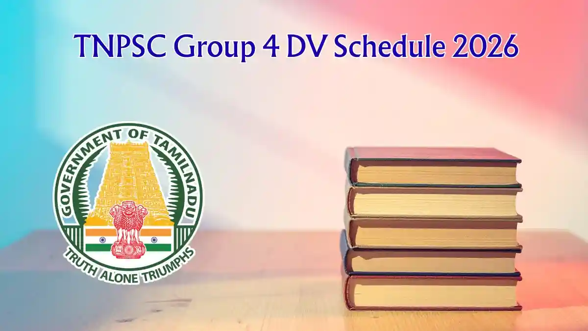 TNPSC Group 4 DV Schedule 2026 Out - Check Forest Guard and Forest Watcher Certificate Upload Dates