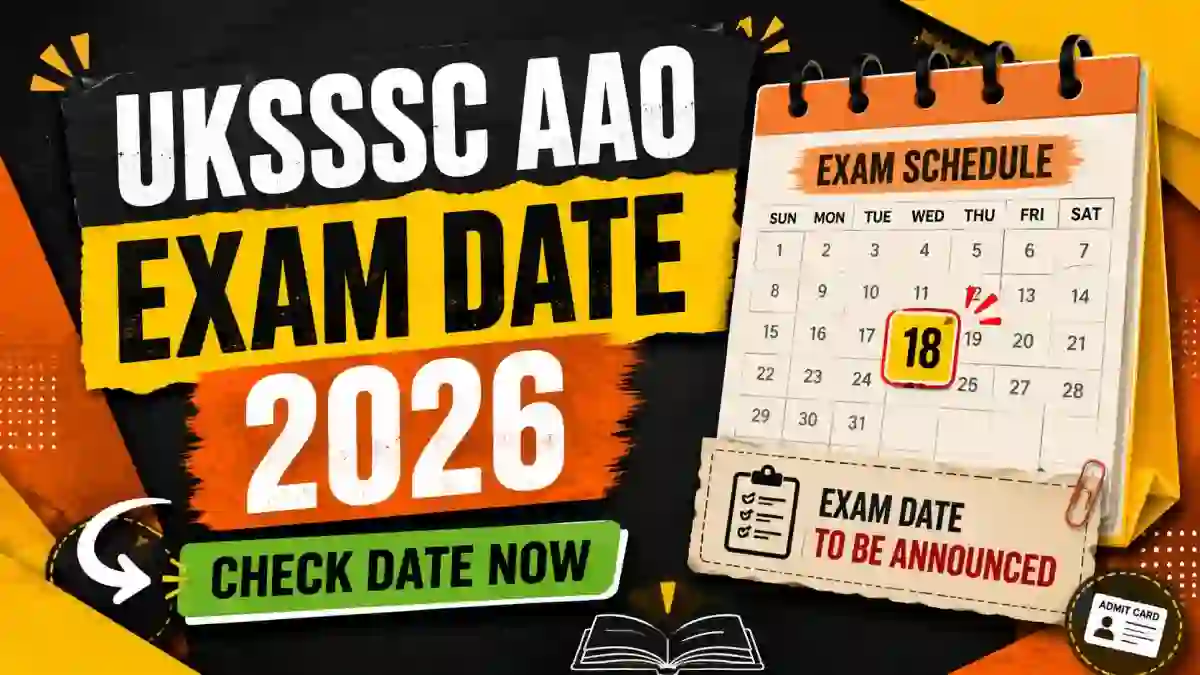 UKSSSC AAO Exam Date 2026 Out - Check Exam Schedule & Details