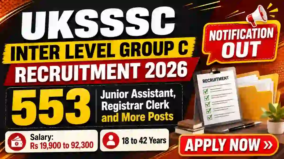 UKSSSC Inter Level Group C Recruitment 2026 Notification Out - Apply Online for 553 Junior Assistant, Registrar Clerk and More Posts UKSSSC Inter Level Group C Recruitment 2026 Notification Out - Apply Online for 553 Junior Assistant, Registrar Clerk and More Posts