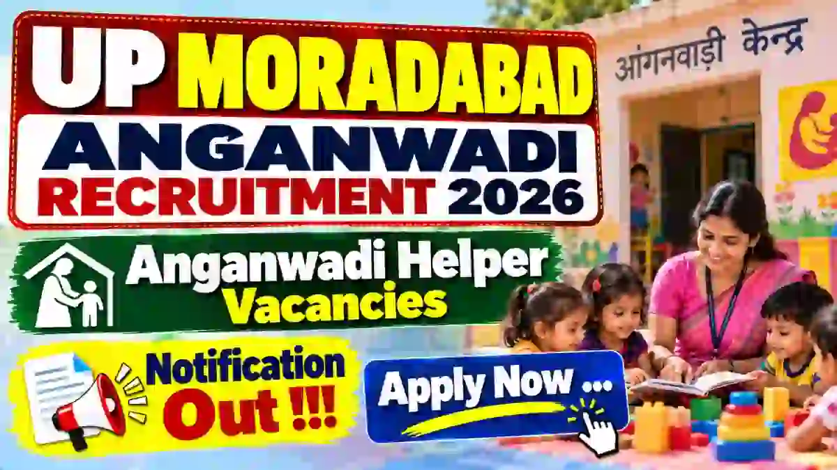 UP Anganwadi Moradabad Anganwadi Helper Recruitment 2026 Notification Out – Apply Online for 316 Posts