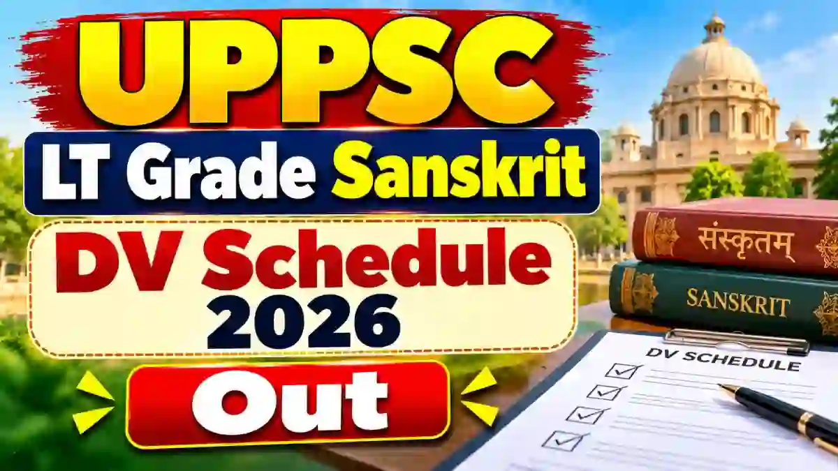UPPSC LT Grade Sanskrit DV Schedule 2026 - Check Date, Serial Numbers, Documents List UPPSC LT Grade Sanskrit DV Schedule 2026 - Check Date, Serial Numbers, Documents List
