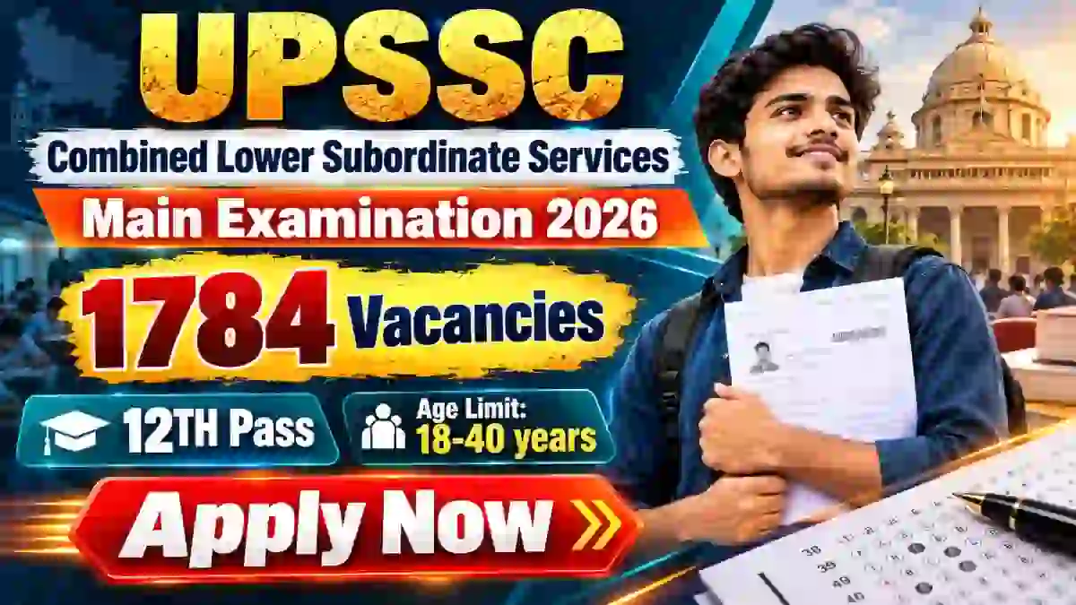 UPSSC Combined Lower Subordinate Services (Intermediate Level) Main Examination 2026 Notification Out - Apply Online for 1,784 Posts UPSSC Combined Lower Subordinate Services (Intermediate Level) Main Examination 2026 Notification Out - Apply Online for 1,784 Posts