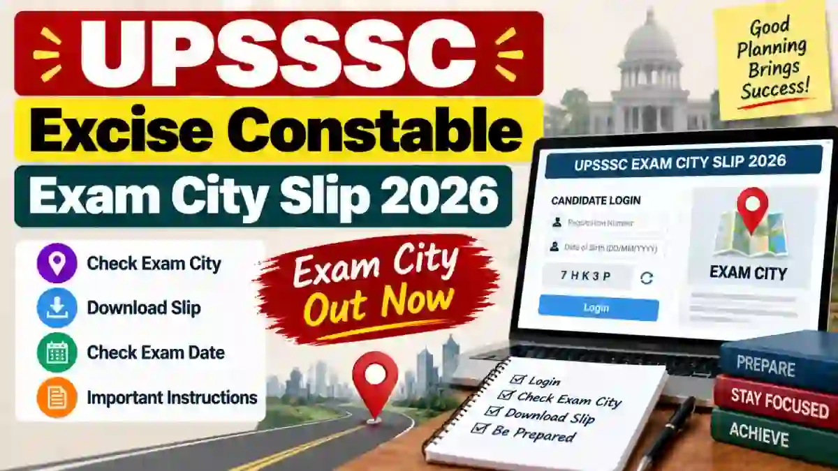 UPSSSC Excise Constable Exam City Slip 2026 - Download Link, Mains Exam Date & Fee Details UPSSSC Excise Constable Exam City Slip 2026 - Download Link, Mains Exam Date & Fee Details
