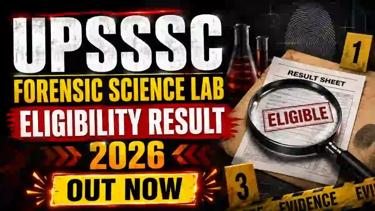UPSSSC Forensic Science Laboratory Eligibility Result 2026 Out - Check Now
