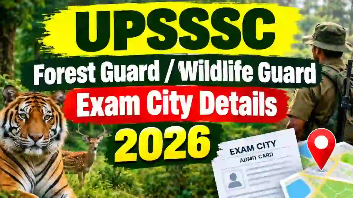 UPSSSC Forest Guard / Wildlife Guard Exam City 2026 - Check & Download Link UPSSSC Forest Guard / Wildlife Guard Exam City 2026 - Check & Download Link