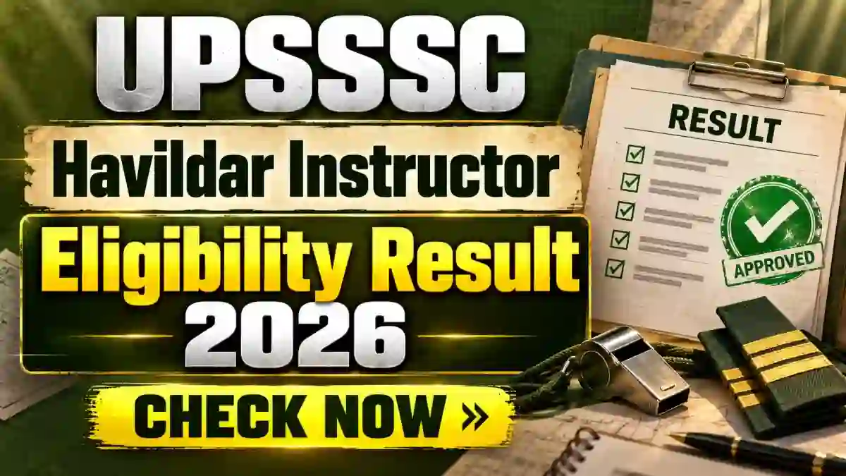 UPSSSC Havildar Instructor Result 2026 Out - Check Eligibility Result at upsssc.gov.in