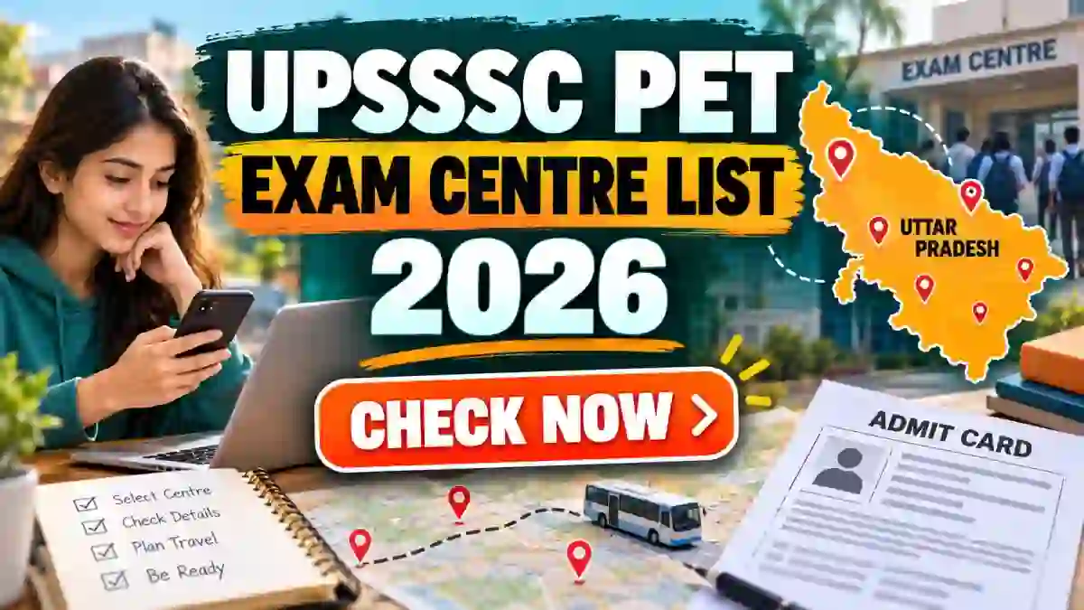 UPSSSC PET Exam Centre List 2026 Out - Check District-Wise List, City Slip and Exam Dates UPSSSC PET Exam Centre List 2026 Out - Check District-Wise List, City Slip and Exam Dates