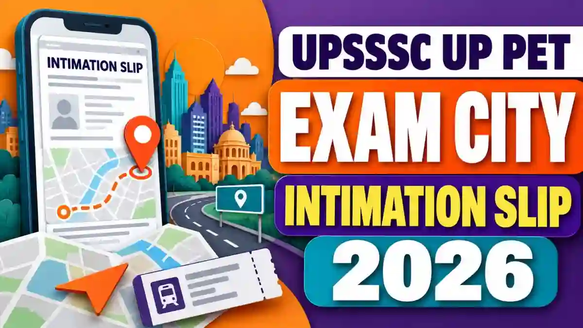 UPSSSC UP PET Exam City Intimation Slip 2026 Out - Download Link, Exam Dates and Steps UPSSSC UP PET Exam City Intimation Slip 2026 Out - Download Link, Exam Dates and Steps