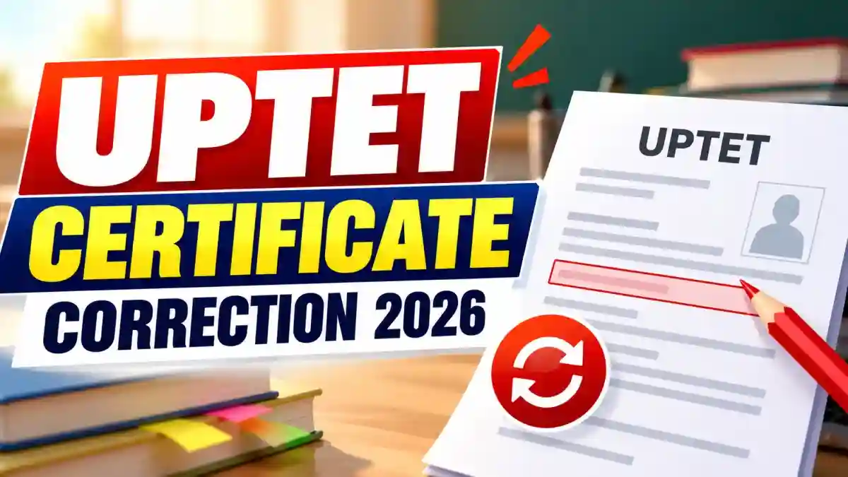UPTET Certificate Correction 2026 - Check Start Date, Direct Link & How to Apply Online UPTET Certificate Correction 2026 - Check Start Date, Direct Link & How to Apply Online
