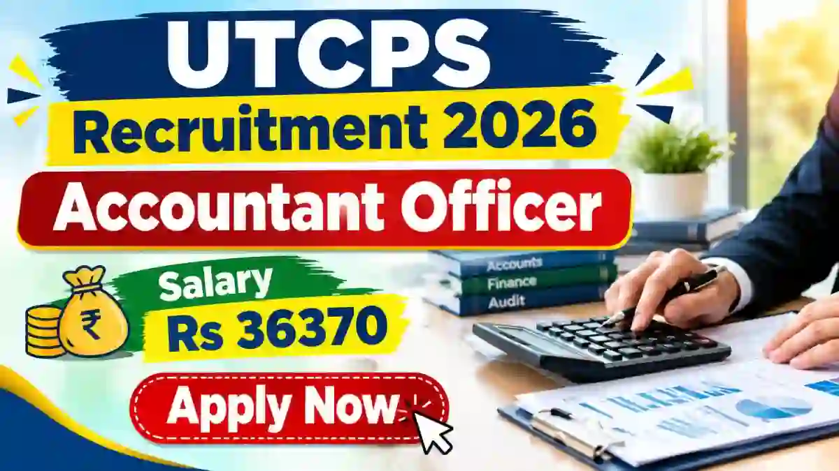 UTCPS Accountant Officer Recruitment 2026 – Apply Offline UTCPS Accountant Officer Recruitment 2026 – Apply Offline