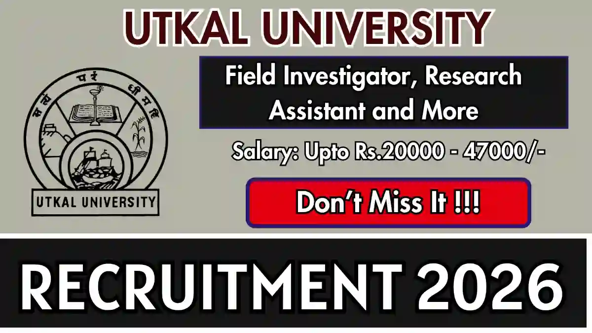 Utkal University Recruitment 2026 – Apply Offline for 28 Field Investigator, Research Assistant and More Posts Utkal University Recruitment 2026 – Apply Offline for 28 Field Investigator, Research Assistant and More Posts
