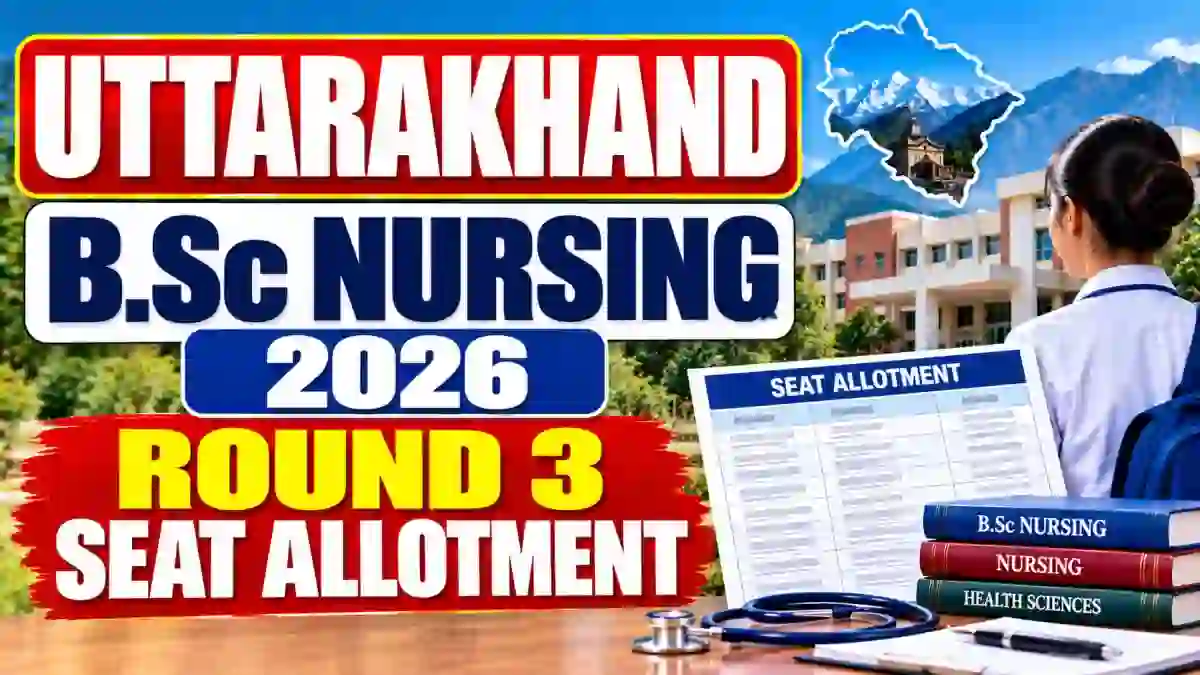 Uttarakhand B.Sc Nursing 2026 Round 3 Seat Allotment - Result Date, PDF Link and Reporting Deadline Uttarakhand B.Sc Nursing 2026 Round 3 Seat Allotment - Result Date, PDF Link and Reporting Deadline