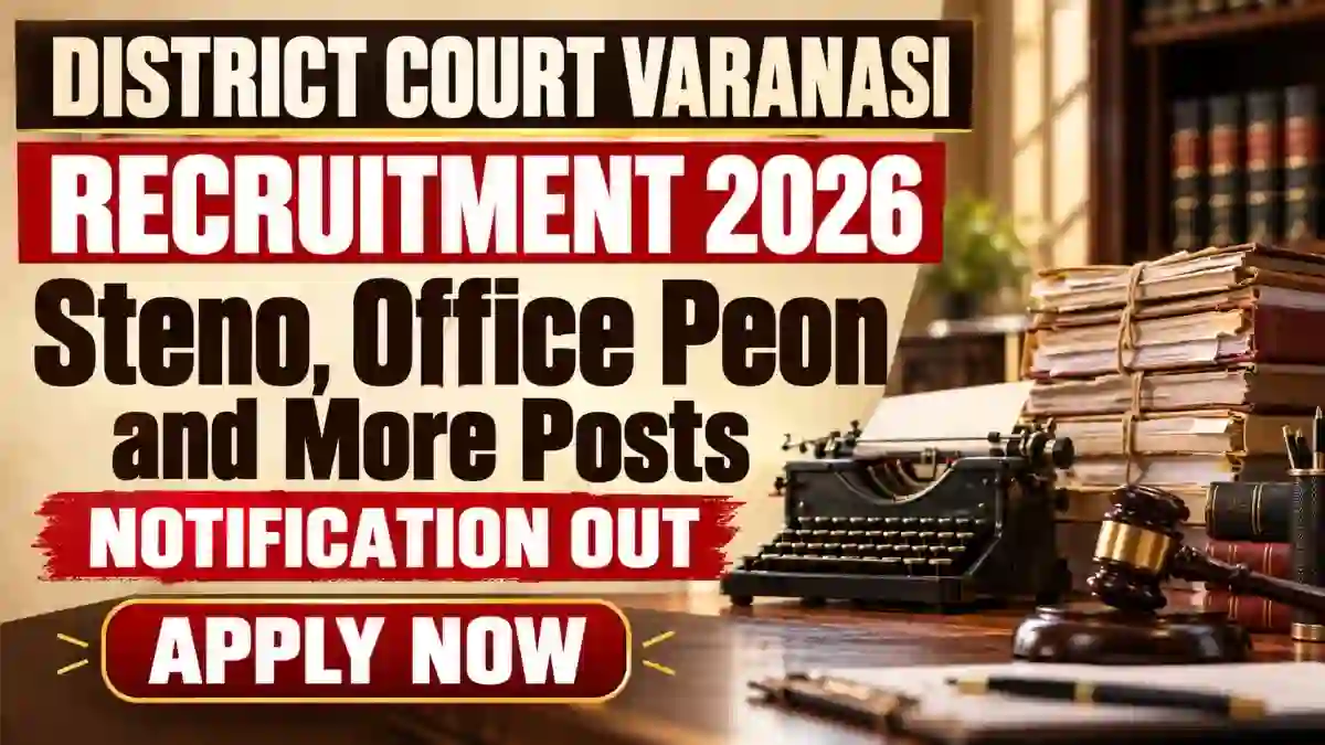 Varanasi District Court Recruitment 2026 - Apply Offline for 104 Steno, Office Peon and More Posts