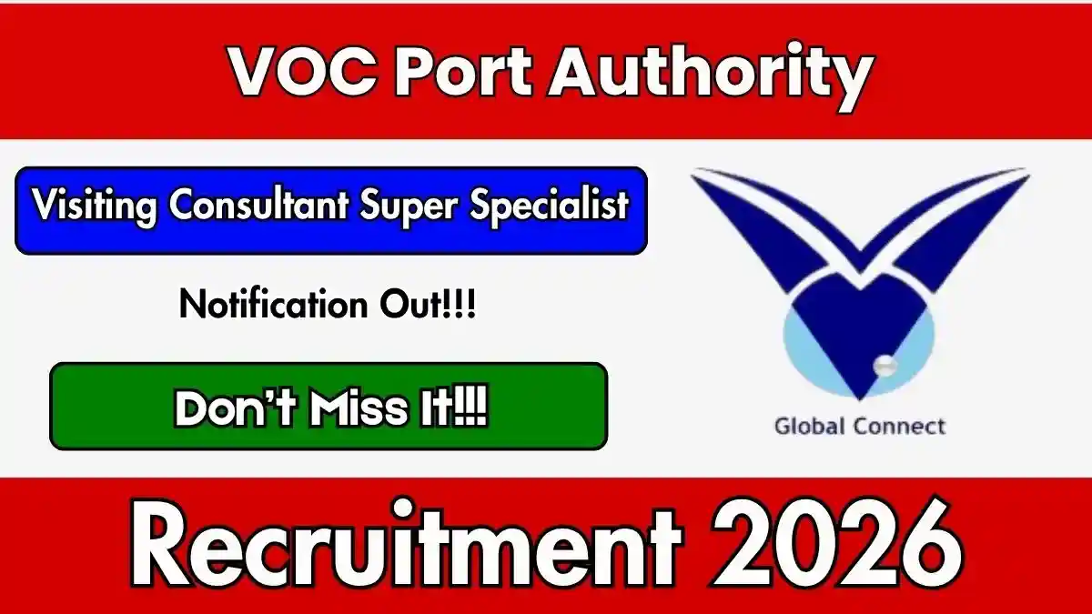VOC Port Authority Visiting Consultant Super Specialist Recruitment 2026 - Apply Offline VOC Port Authority Visiting Consultant Super Specialist Recruitment 2026 - Apply Offline