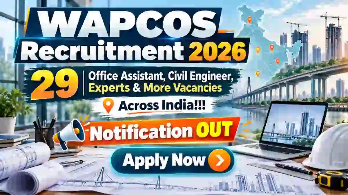 WAPCOS Recruitment 2026 Notification Out – Apply Online for 29 Office Assistant, Civil Engineer, Experts & More Posts WAPCOS Recruitment 2026 Notification Out – Apply Online for 29 Office Assistant, Civil Engineer, Experts & More Posts
