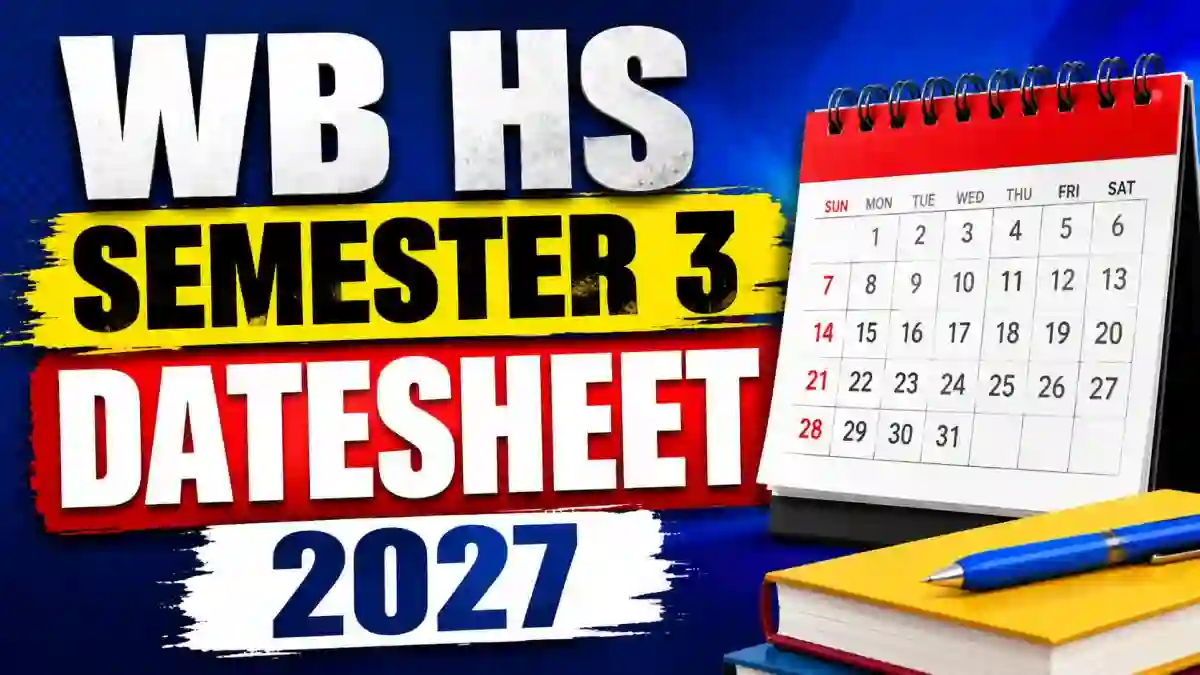 WB HS Semester 3 Exam 2027 Date Sheet Out - Check Revised Schedule Online at wbchse.wb.gov.in WB HS Semester 3 Exam 2027 Date Sheet Out - Check Revised Schedule Online at wbchse.wb.gov.in
