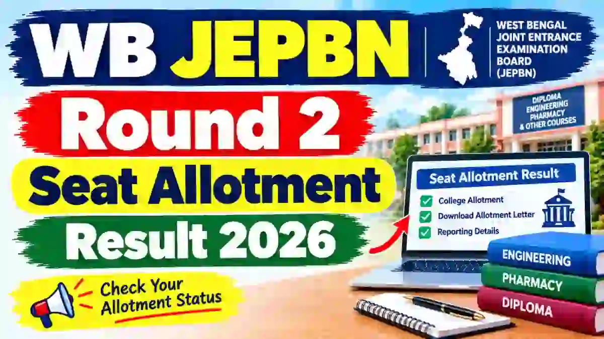 WB JEPBN Round 2 Seat Allotment Result 2026 - Direct Link to Check Status Online @ wbjeeb.nic.in WB JEPBN Round 2 Seat Allotment Result 2026 - Direct Link to Check Status Online @ wbjeeb.nic.in