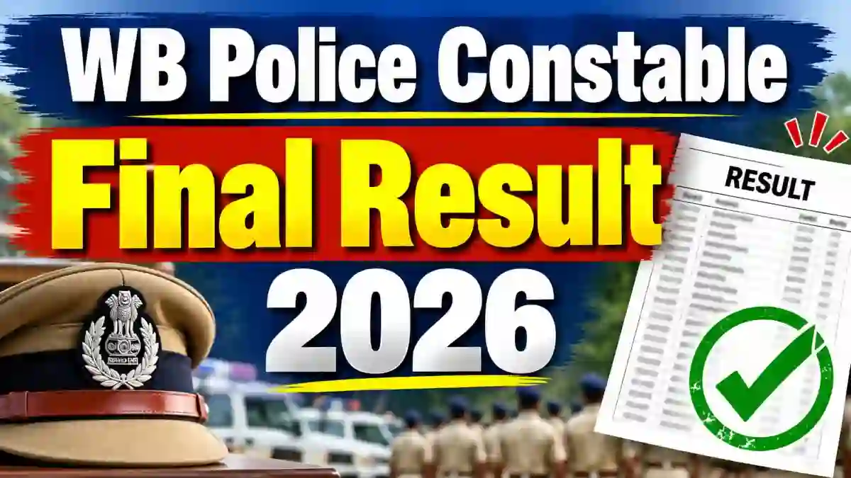 WB Police Constable Final Result 2026 Out - Check Merit List PDF, Selected & Not Selected Candidates List WB Police Constable Final Result 2026 Out - Check Merit List PDF, Selected & Not Selected Candidates List