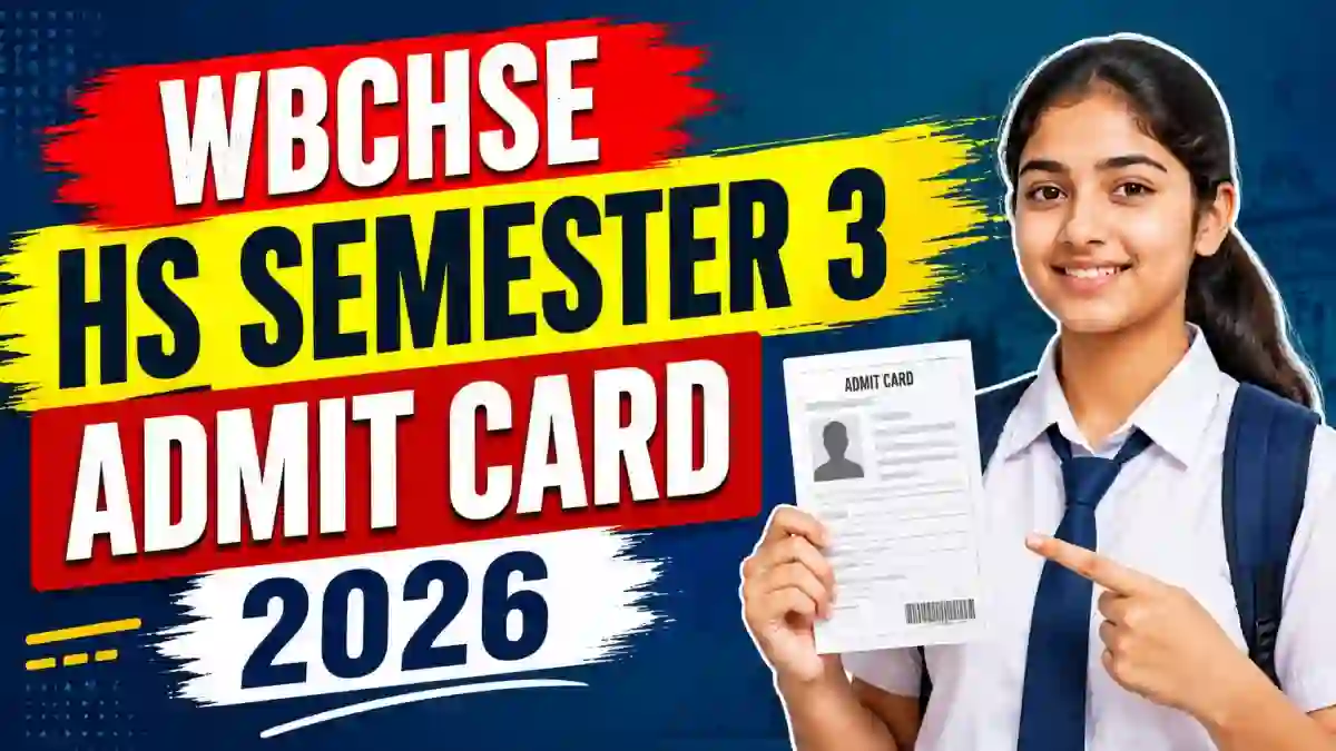 WBCHSE HS Semester 3 Admit Card 2026 - Direct Link to Check Releasing Date @ wbchse.wb.gov.in