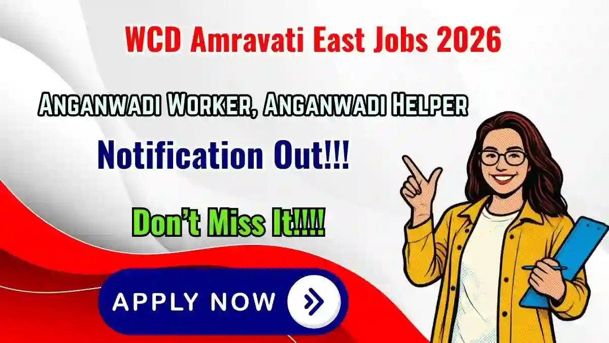 WCD Amravati East Recruitment 2026 - Apply Offline for 13 Anganwadi Worker, Anganwadi Helper Posts WCD Amravati East Recruitment 2026 - Apply Offline for 13 Anganwadi Worker, Anganwadi Helper Posts