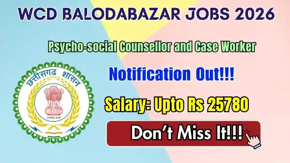 WCD Balodabazar Recruitment 2026 – Walk-in for 4 Psycho-social Counsellor & Case Worker Posts WCD Balodabazar Recruitment 2026 – Walk-in for 4 Psycho-social Counsellor & Case Worker Posts