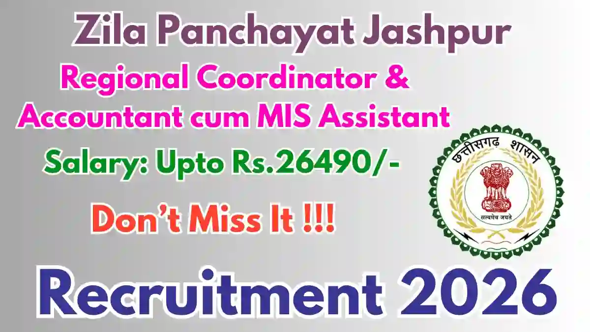 Zila Panchayat Jashpur Recruitment 2026 – Apply Offline for Regional Coordinator, Accountant cum MIS Assistant Posts