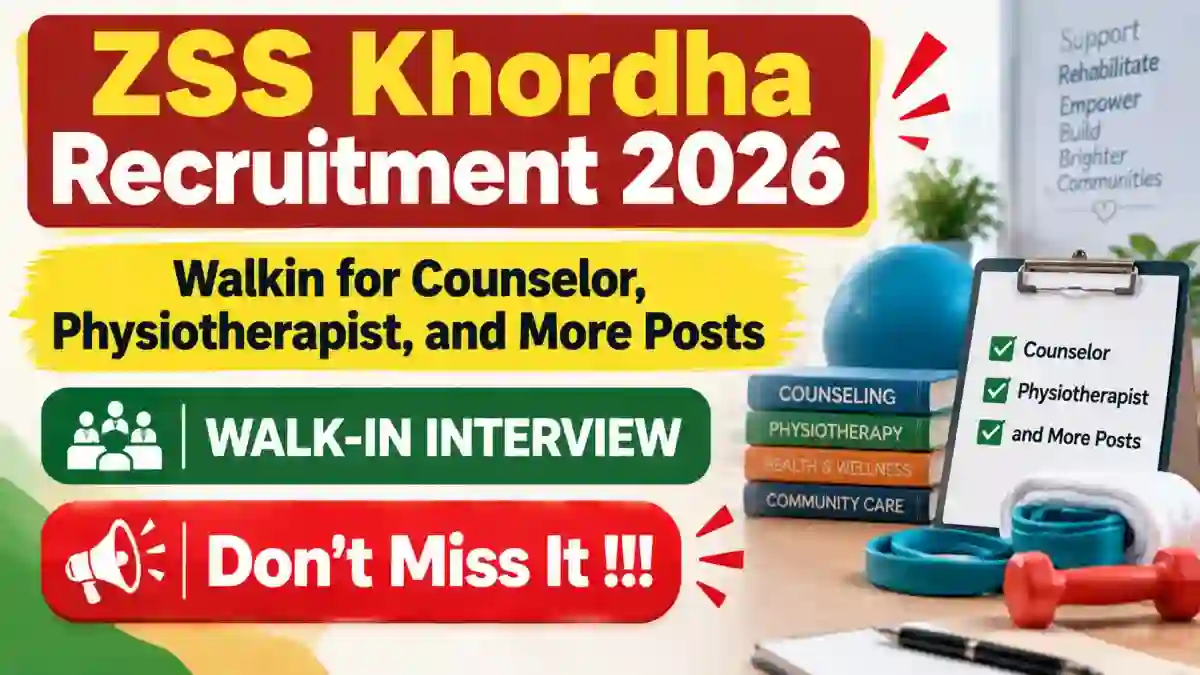 ZSS Khordha Recruitment 2026 - Walkin for Counselor, Physiotherapist, and More Posts ZSS Khordha Recruitment 2026 - Walkin for Counselor, Physiotherapist, and More Posts